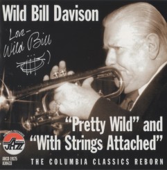 Wild Bill Davison - Pretty Wild & With Strings Attached (2000).jpg