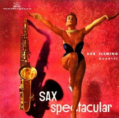 Bob Fleming Quartet - Sax Spectacular (1958).jpg
