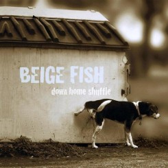 Beige Fish - Down Home Shuffle (2013).jpg