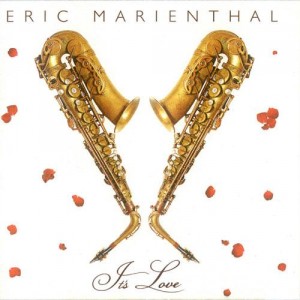 Eric Marienthal - It's Love [2012].jpg