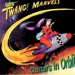 Los Twang! Marvels - Guitars In Orbit (2005).jpg