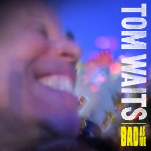 Tom Waits - Bad As Me (2011).jpg