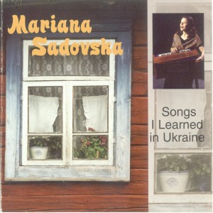 Mariana Sadovska (Мар'яна Садовська) - Songs I Learned in Ukraine (Пісні, вивчені в Україні).jpg