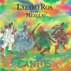 Lazaro Ros & Mezcla - Cantos (1992).jpg