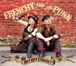 Frenchy and the Punk ( The Gypsy Nomads ) - Hey Hey Cabaret (2012).jpg