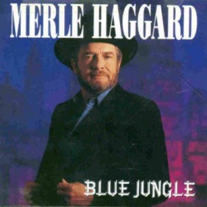 Merle Haggard - Blue Jungle (1990-Country).jpg