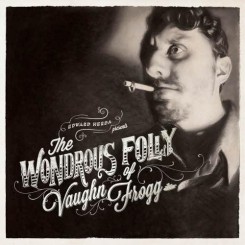 Edward Herda – The Wondrous Folly Of Vaughn Frogg (2013).jpg