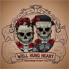 Well Hung Heart - Young Enough To Know It All (2014).jpg