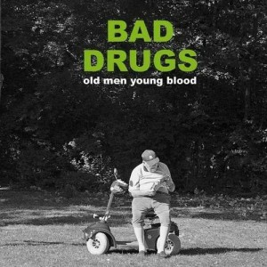 Bad Drugs - Old Men Young Blood (2014).jpg