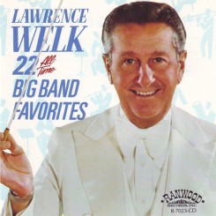 Lawrence Welk - 22 All-Time Big Band Favorites (1985) .jpg