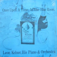 front-197)---leon-kelner-his-piano-and-orchestra---once-upon-a-time-in-the-blue-room