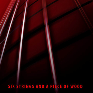 six-strings-and-a-piece-of-wood