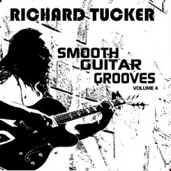 richard-tucker---smooth-guitar-grooves,-vol.-four-(2013)