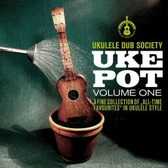 ukulele-dub-society---uke-pot,-vol.-1-(2017)