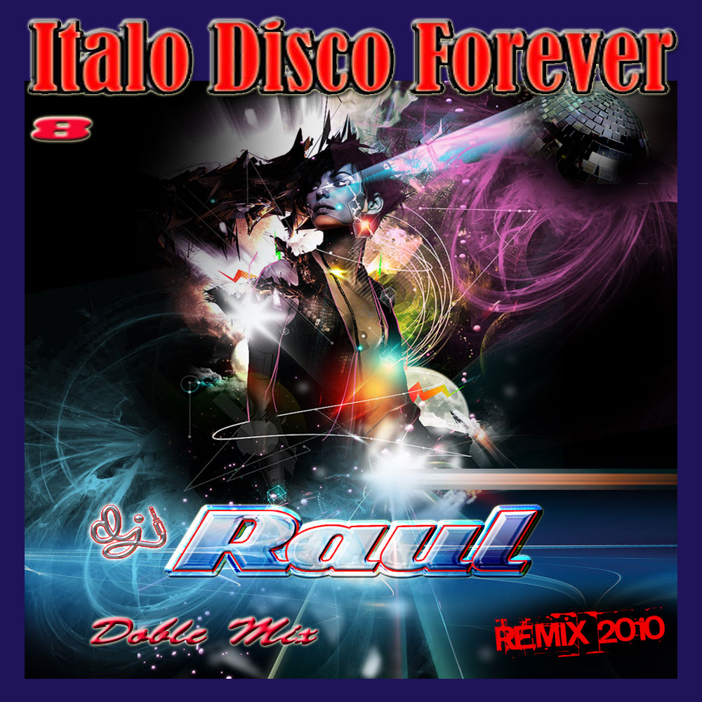 DJ RAUL # Italo Disco Forever - vol 08 (Mix 2) 2010