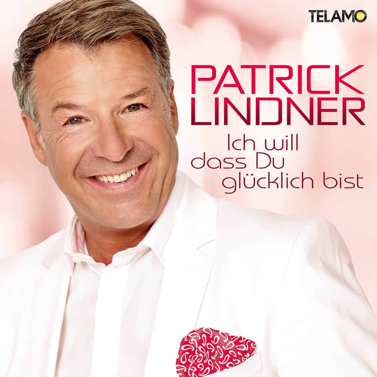 Patrick Lindner – Ich will dass Du glücklich bist (2020) Cover
