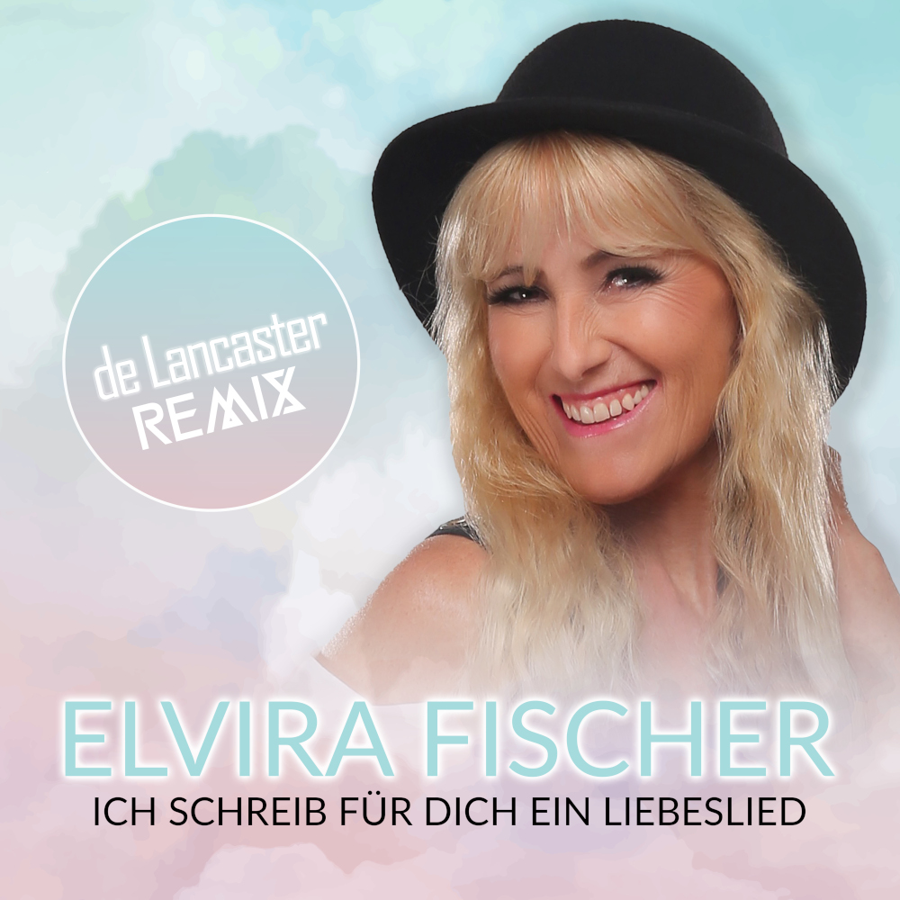 Elvira Fischer - Ich schreib für Dich ein Liebeslied (De Lancaster Remix) (2022) 