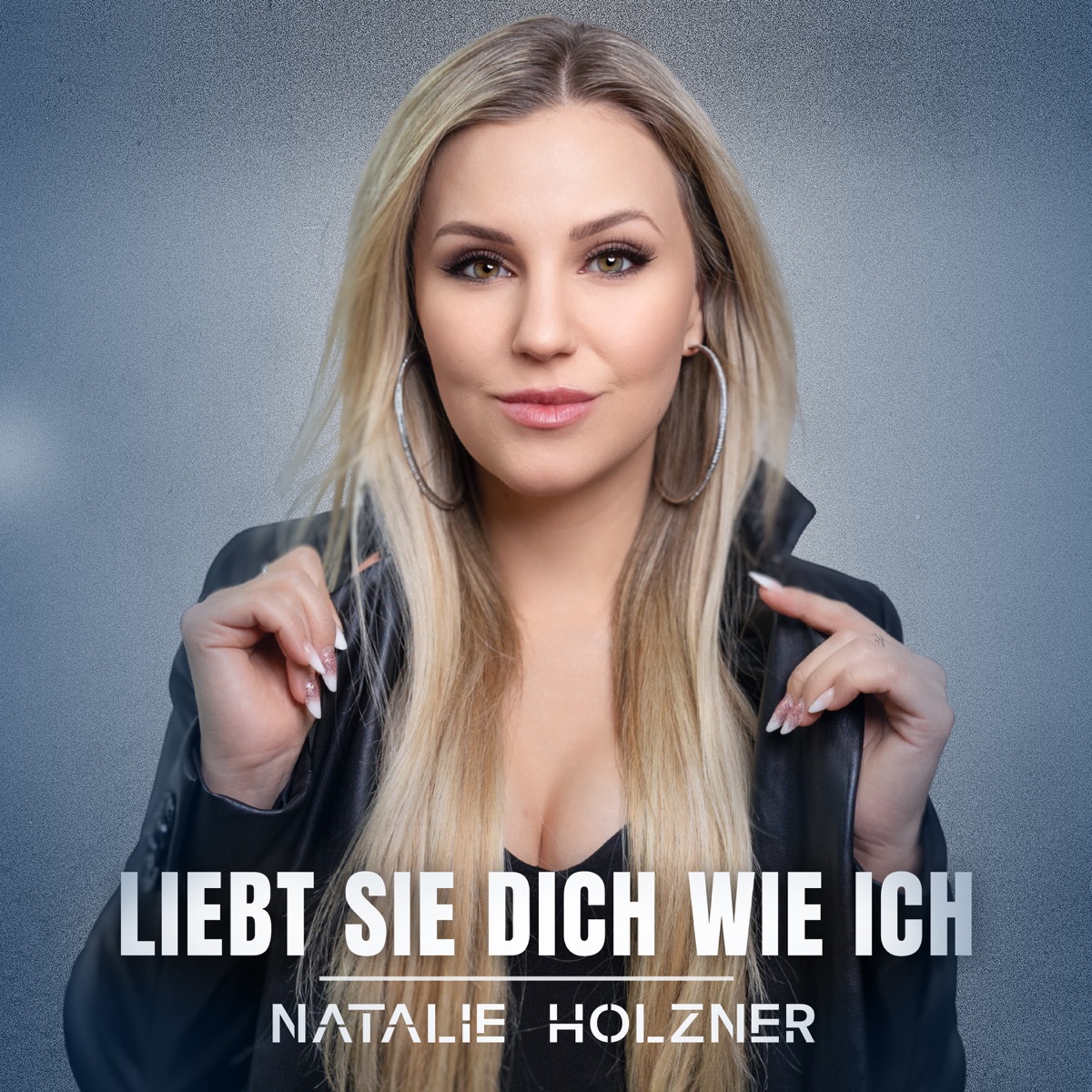 Natalie Holzner - Liebt sie dich wie ich 