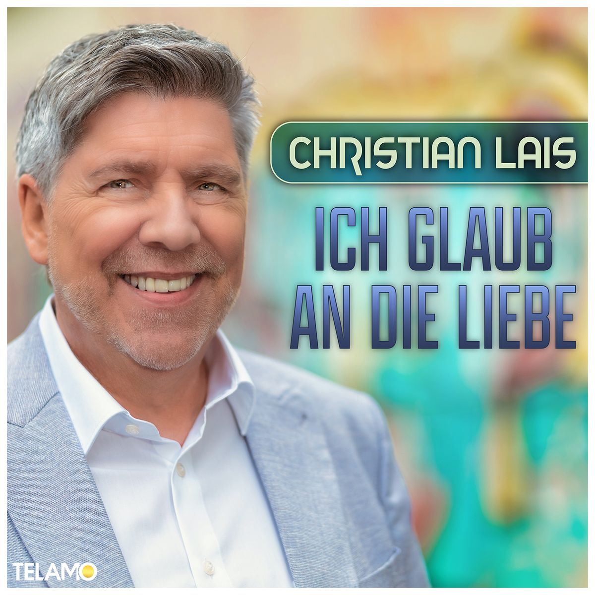 Christian Lais - Ich glaub an die Liebe 