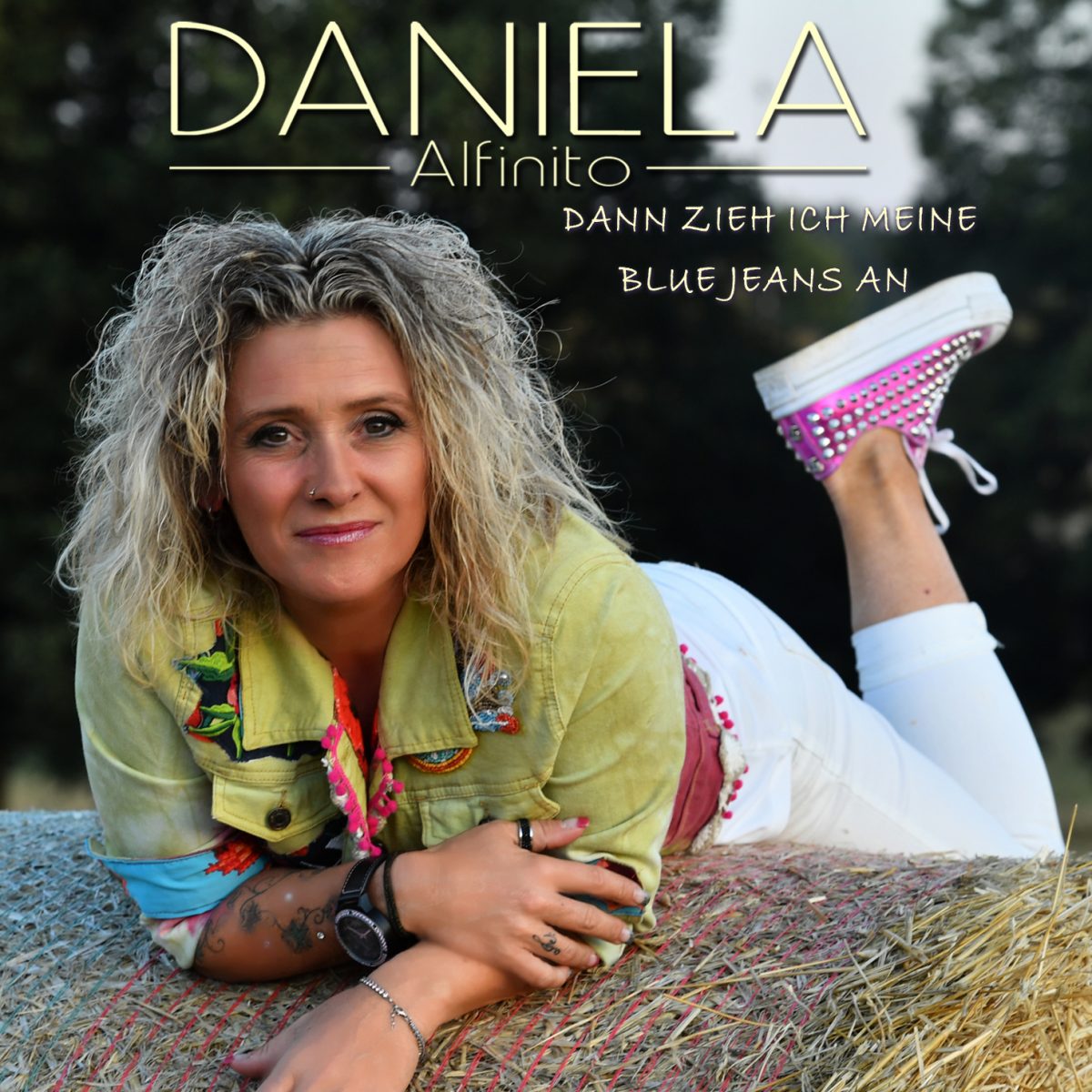 Daniela Alfinito - Dann zieh ich meine Blue Jeans an 