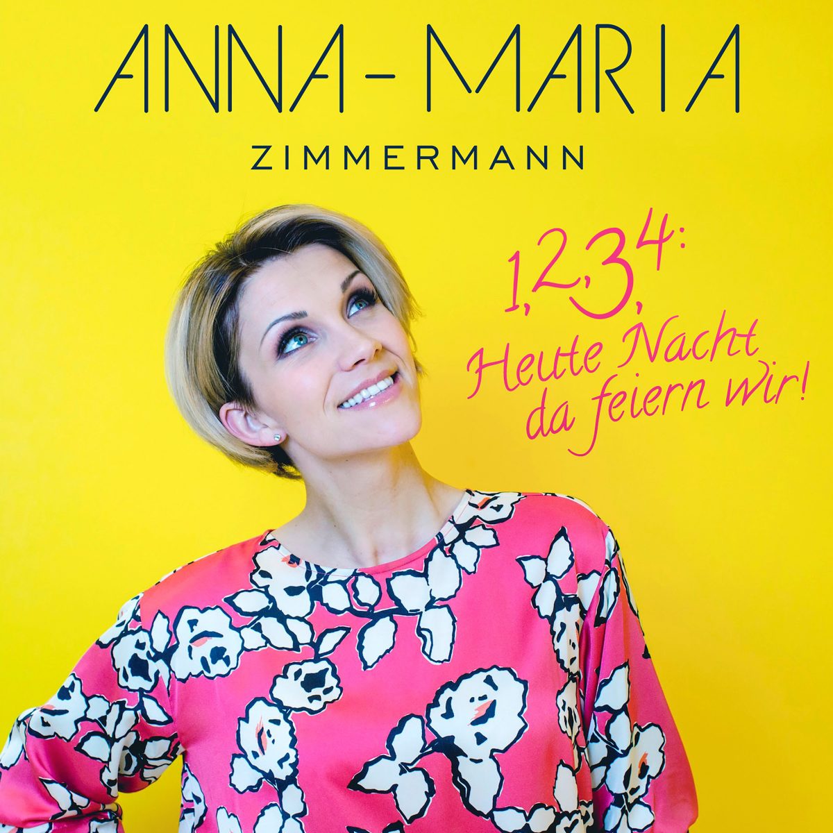 Anna-Maria Zimmermann - 1, 2, 3, 4: Heute Nacht da feiern wir!  