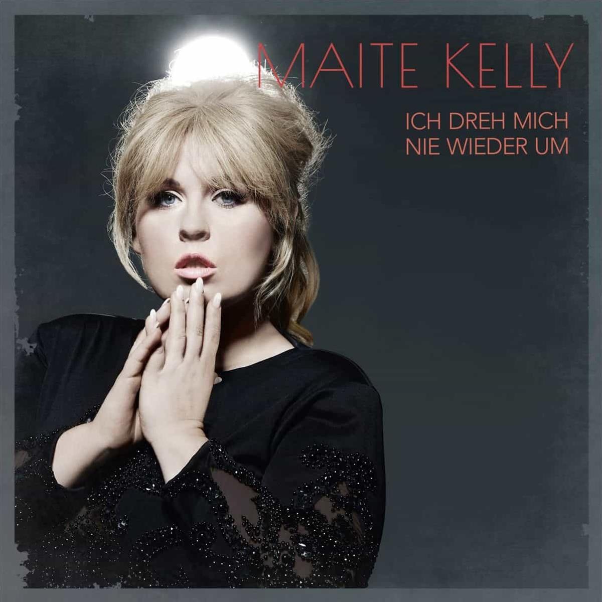 Maite Kelly - Ich dreh mich nie wieder um 