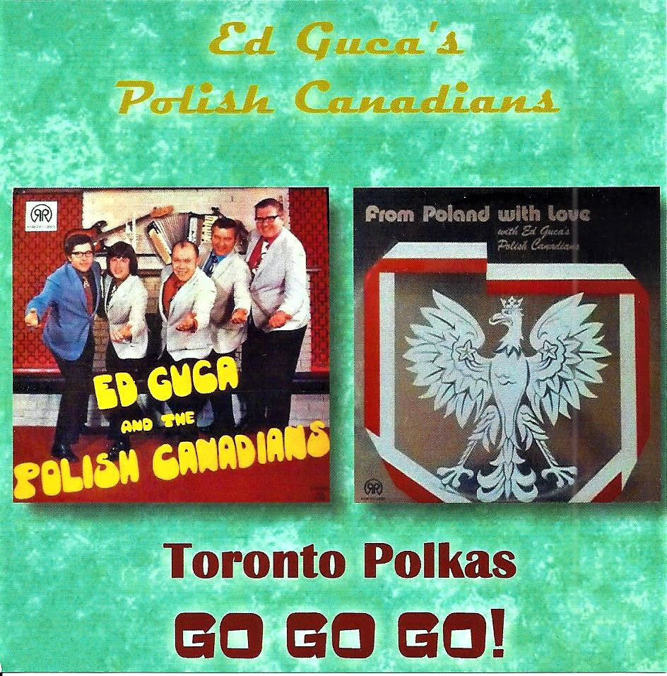 Ed Guca's Polish Canadians Toronto Polkas GO GO GO!
