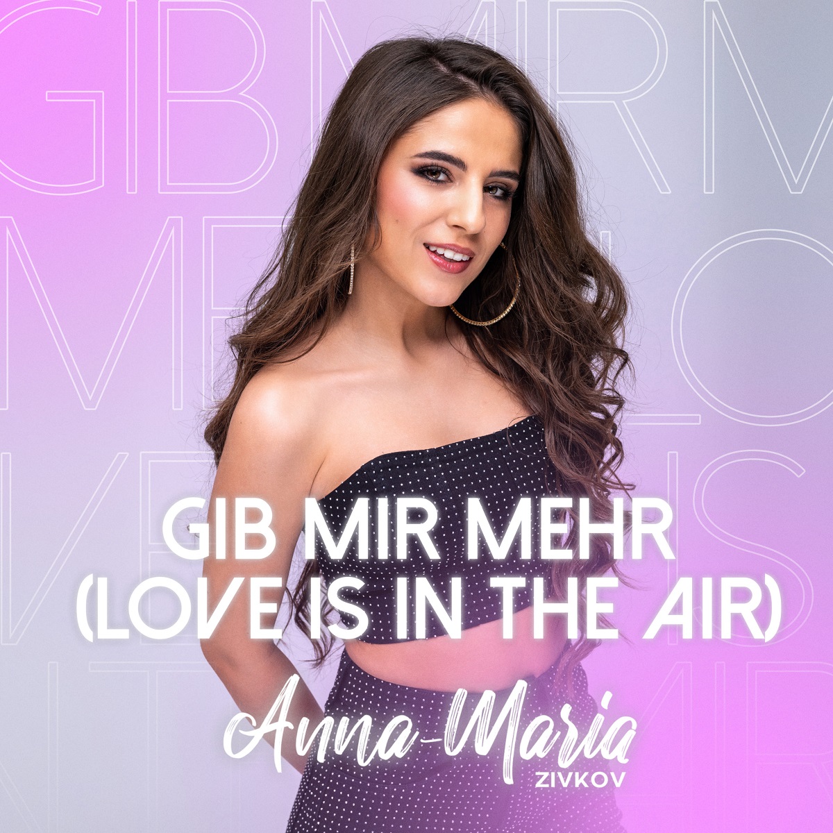 Anna-Maria Zivkov - Gib mir mehr (Love is in the Air) 