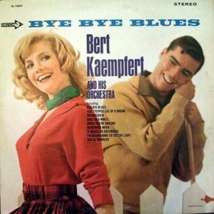 Bert Kaempfert and his Orchestra - Bye Bye Blues 1966 .jpg