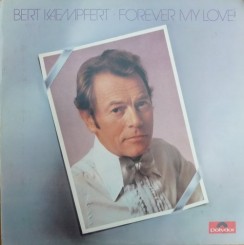 Bert Kaempfert - Forever My Love 1975.jpg