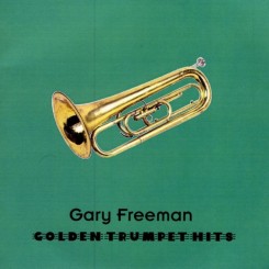 Gary Freeman - Golden Trumpet Hits (2007).jpg