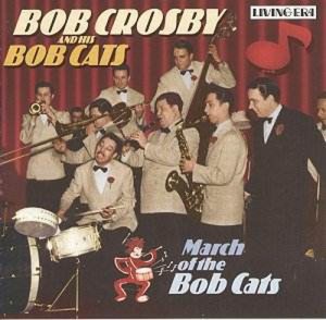 Bob Crosby And The Bob Cats – March of the Bob Cats (1995).jpg