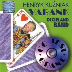 Henryk Kuzniak and VABANK Dixieland Band - Co Jest Grane ( 2000).jpg