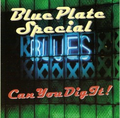 Blue Plate Special - Can You Dig It.jpg