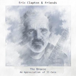 Eric Clapton - Eric Clapton & Friends The Breeze (An Appreciation of JJ Cale) (2014).jpg