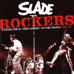 Slade - Rockers ~ A Collection Of Their Hardest-Hitting Tracks 1969-1987 (2007).jpg