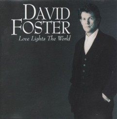 David Foster - Love Lights The World f.jpg