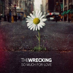 The Wrecking – So Much For Love (2012).jpg