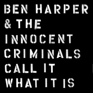 Ben Harper & the Innocent Criminals - Call It What It Is (2016).jpg