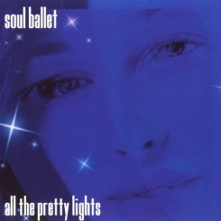 Soul Ballet - All The Pretty Lights (2004).jpg
