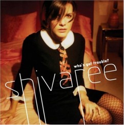 Shivaree - Who's Got Trouble (2005).jpg
