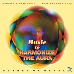 Schawkie Roth & Joel Andrews - Music to Harmonize the Aura  2002.jpg