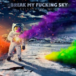 Break My Fucking Sky - Eviscerate Soul (2014).jpg
