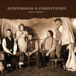 ALISON KRAUSS AND UNION STATION (2011) - PAPER AIRPLANE.jpg