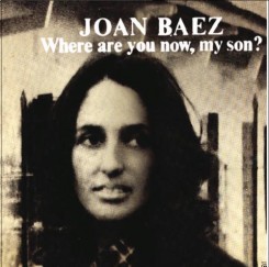 Joan Baez - Where Are You Now My Son (1973).jpg