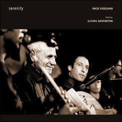Djivan Gasparyan & Amir Perelman – Serenity (2001).jpg