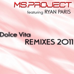 Ms Project feat. Ryan Paris - Dolce Vita (Remixes 2011).jpg