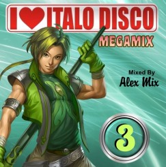 Alex Mix - I Love Italo Disco Megamix 3 (Front).jpg
