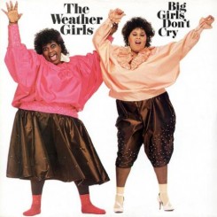The Weather Girls - Big Girls Don't Cry (1985).jpg