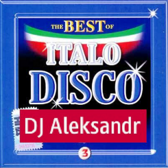 DJ Aleksandr - The Best Of Italo Disco mix Vol 3 (2013).png